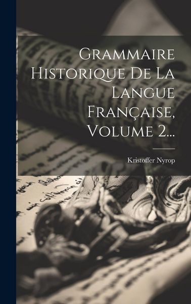 Produktbild: Grammaire Historique De La Langue Fran&ccedil;aise, Volume 2...