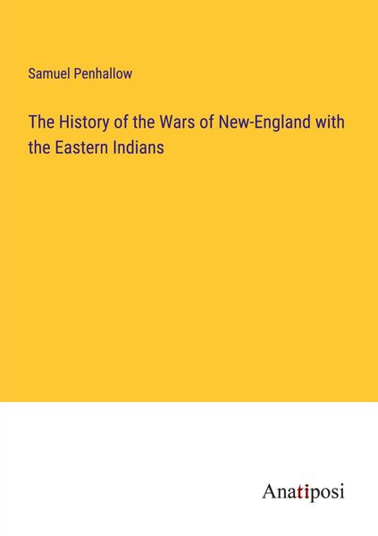 Produktbild: The History of the Wars of New-England with the Eastern Indians