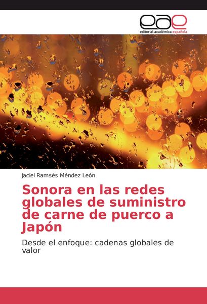 Produktbild: Sonora en las redes globales de suministro de carne de puerco a Jap&oacute;n