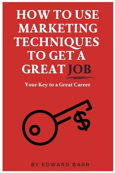 Produktbild: How to Use Marketing Techniques to Get a Great Job