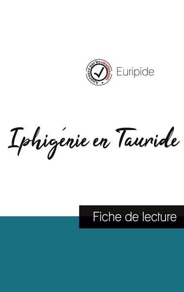 Iphigénie en Tauride de Euripide (fiche de lecture et analyse complète de l'oeuvre); Taschenbuch von Euripide, Comprendre la littérature,