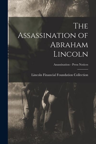 Produktbild: The Assassination of Abraham Lincoln; Assassination - Press Notices