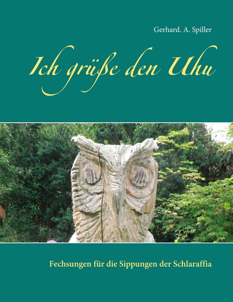 Ich grüße den Uhu, Taschenbuch von Gerhard A. Spiller, BoD – Books on Demand, 9783741293634