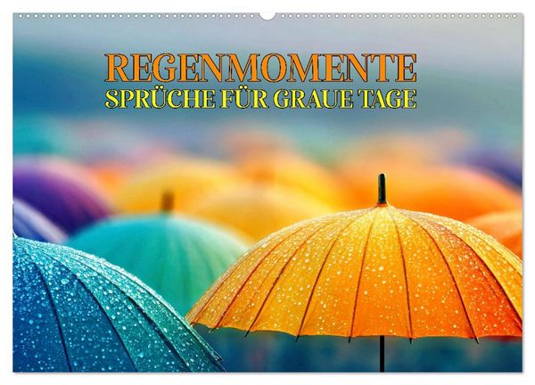 Produktbild: Regenmomente &ndash; Spr&uuml;che f&uuml;r graue Tage (Wandkalender 2026 DIN A2 quer), CALVENDO Monatskalender