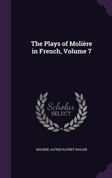 Produktbild: The Plays of Moli&egrave;re in French, Volume 7