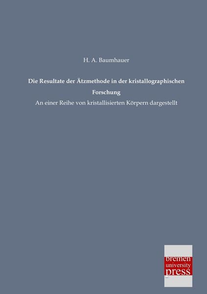 Produktbild: Die Resultate der &Auml;tzmethode in der kristallographischen Forschung