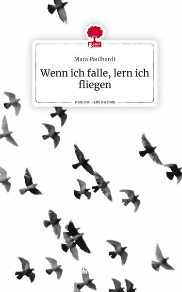 Produktbild: Wenn ich falle, lern ich fliegen. Life is a Story - story.one