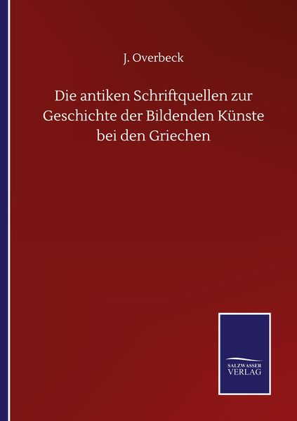 Produktbild: Die antiken Schriftquellen zur Geschichte der Bildenden K&uuml;nste bei den Griechen