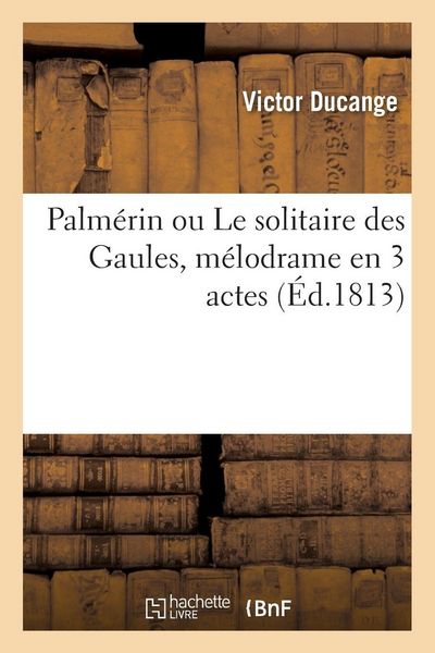 Produktbild: Palm&eacute;rin ou Le solitaire des Gaules, m&eacute;lodrame en 3 actes