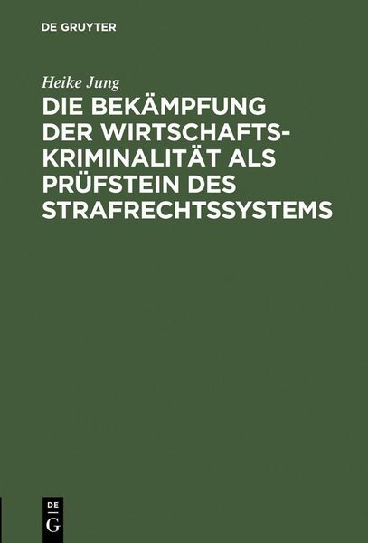 Produktbild: Die Bek&auml;mpfung der Wirtschaftskriminalit&auml;t als Pr&uuml;fstein des Strafrechtssystems