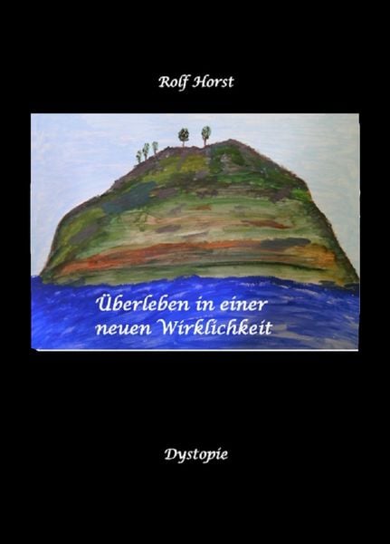 Produktbild: &Uuml;berleben in einer neuen Wirklichkeit, Dystopie, Klimawandel, Tsunami, Bio, Bergbauernhof, Autismus, Trenntoilette, Windkraft, Photovoltaik, Solar, Wa