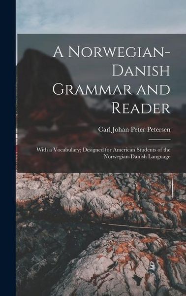 Produktbild: A Norwegian-Danish Grammar and Reader: With a Vocabulary; Designed for American Students of the Norwegian-Danish Language