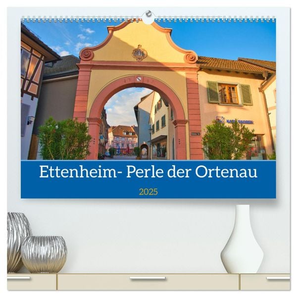 Ettenheim - Perle der Ortenau (hochwertiger Premium Wandkalender 2025 DIN A2 quer), Kunstdruck in Hochglanz