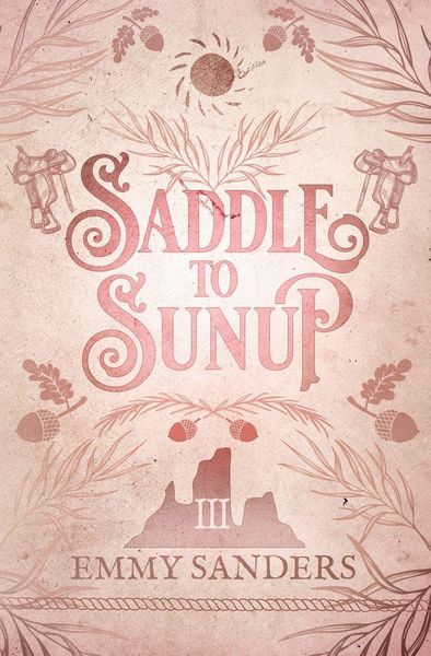 Saddle to Sunup (The Darling Brothers Book 3), Taschenbuch von Emmy Sanders, Emmy Sanders, 9781967130153