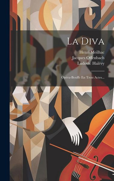 Produktbild: La Diva: Op&eacute;ra-bouffe En Trois Actes...
