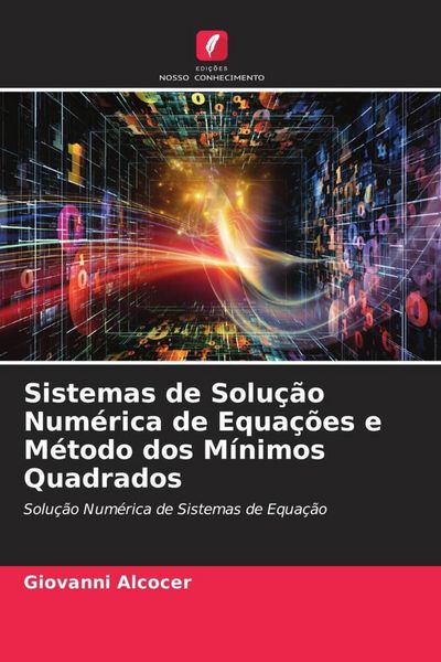 Produktbild: Sistemas de Solu&ccedil;&atilde;o Num&eacute;rica de Equa&ccedil;&otilde;es e M&eacute;todo dos M&iacute;nimos Quadrados
