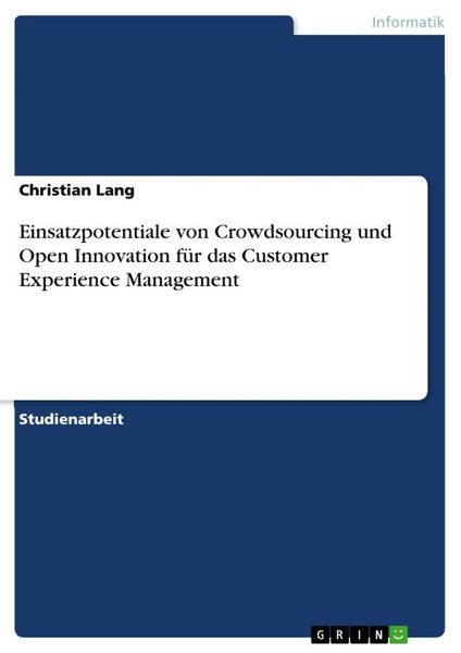 Produktbild: Einsatzpotentiale von Crowdsourcing und Open Innovation f&uuml;r das Customer Experience Management