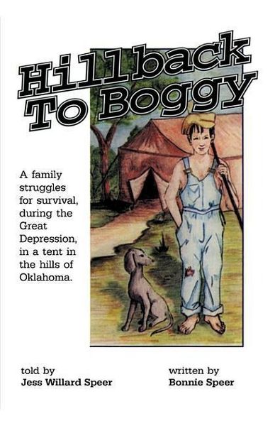 Produktbild: Hillback to Boggy: A Family Struggles for Survival, During the Great Depression, in a Tent in the Hills of Oklahoma
