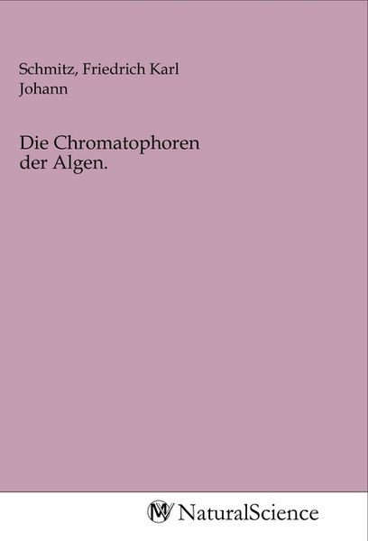 Die Chromatophoren der Algen., Taschenbuch von , MV-NaturalScience, 9783968784977