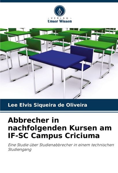 Abbrecher in nachfolgenden Kursen am IF-SC Campus Criciuma, Taschenbuch von Lee Elvis Siqueira de Oliveira, Verlag Unser Wissen, 9786207205943
