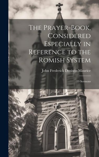 Produktbild: The Prayer-Book, Considered Especially in Reference to the Romish System: 19 Sermons