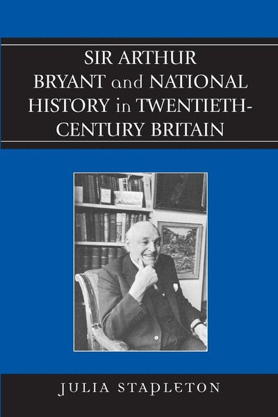 Produktbild: Sir Arthur Bryant and National History in Twentieth-Century Britain