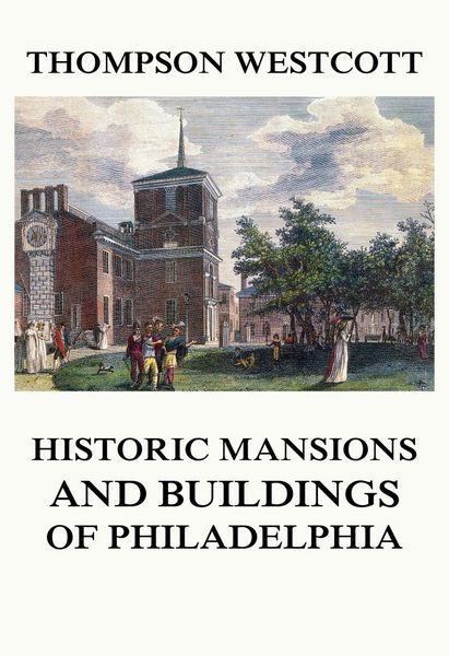 Produktbild: The Historic Mansions and Buildings of Philadelphia