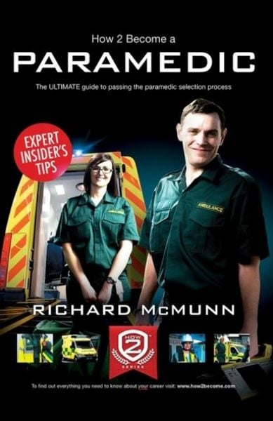 Produktbild: How to Become a Paramedic: The Ultimate Guide to Passing the Paramedic/Emergency Care Assistant Selection Process