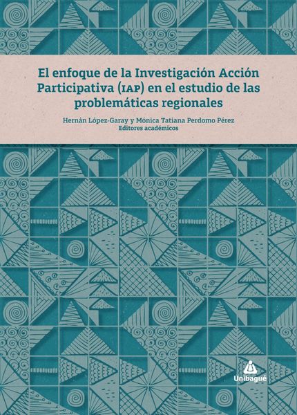 Produktbild: El enfoque de la Investigaci&oacute;n Acci&oacute;n Participativa (IAP) en el estudio de las problem&aacute;ticas regionales