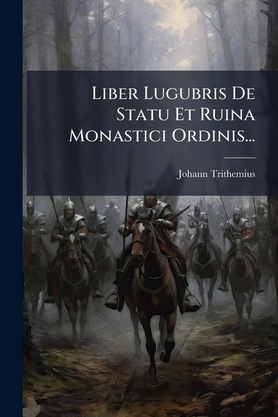Produktbild: Liber Lugubris De Statu Et Ruina Monastici Ordinis...