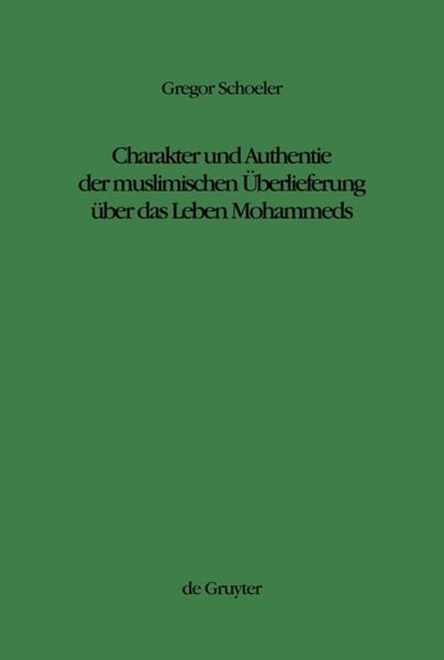 Produktbild: Charakter und Authentie der muslimischen &Uuml;berlieferung &uuml;ber das Leben Mohammeds