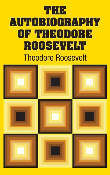 Produktbild: The Autobiography of Theodore Roosevelt