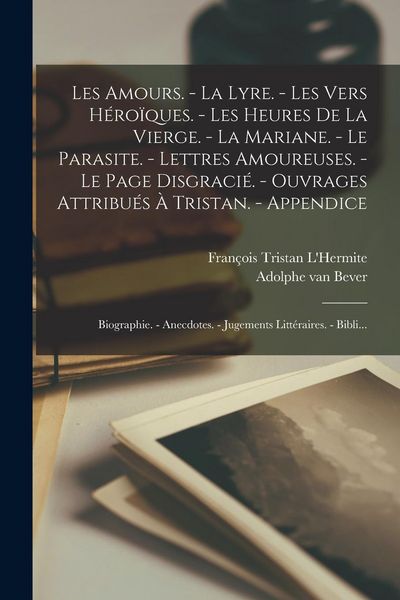 Produktbild: Les amours. - La lyre. - Les vers h&eacute;ro&iuml;ques. - Les heures de la Vierge. - La Mariane. - Le parasite. - Lettres amoureuses. - Le page disgraci&eacute;. - Ouvr