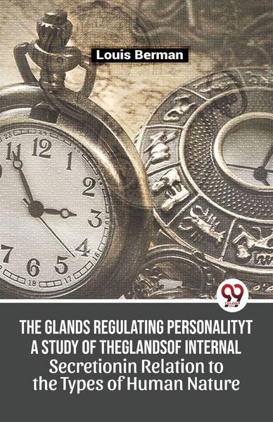 Produktbild: The Glands Regulating Personality A Study Of The Glands Of Internal Secretion In Relation To The Types Of Human Nature