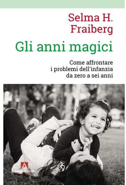 Produktbild: Gli anni magici. Come affrontare i problemi dell'infanzia da zero a sei anni