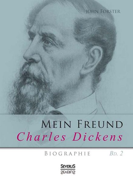 Produktbild: Forster, J: Mein Freund Charles Dickens. Zweiter Band