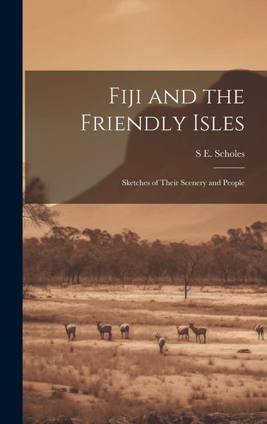 Produktbild: Fiji and the Friendly Isles: Sketches of Their Scenery and People