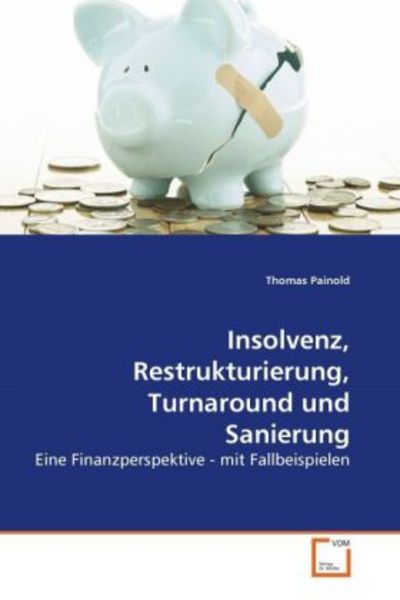 Painold, T: Insolvenz, Restrukturierung, Turnaround und Sani, Taschenbuch von Thomas Painold, VDM, 9783639271522