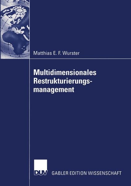 Multidimensionales Restrukturierungsmanagement, Taschenbuch von Matthias Emil-Fritz Wurster, Deutscher Universitätsverlag, 978-3-8244-7808-8