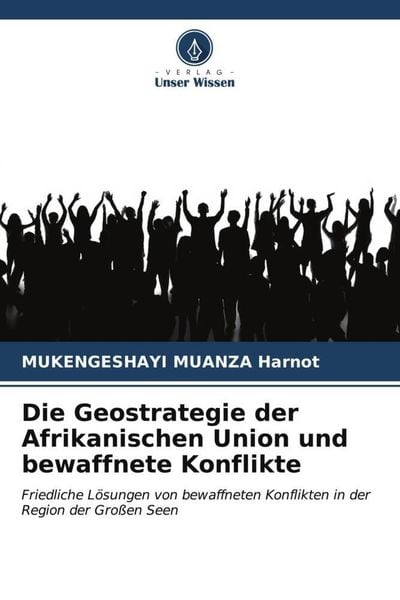 Produktbild: Die Geostrategie der Afrikanischen Union und bewaffnete Konflikte