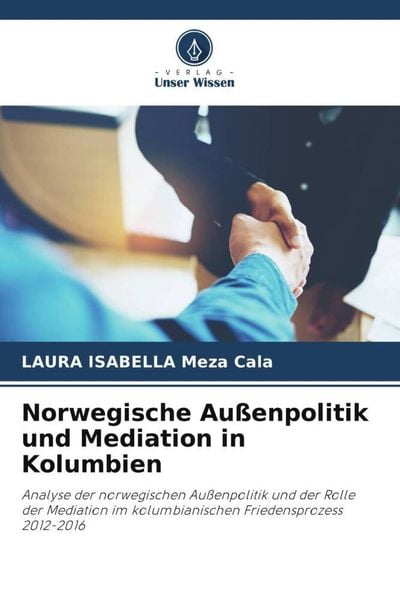 Produktbild: Norwegische Au&szlig;enpolitik und Mediation in Kolumbien