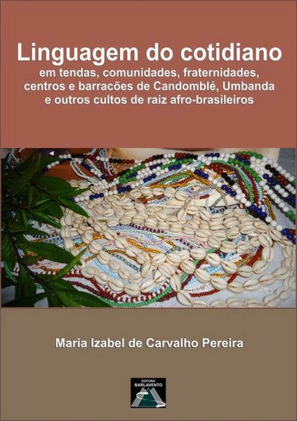 Produktbild: Linguagem Do Cotidiano Em Tendas, Comunidades, Fraternidades, Centros E Barrac&otilde;es De Candombl&eacute;, Umbanda E Outros Cultos De Raiz Afro-brasileiros.