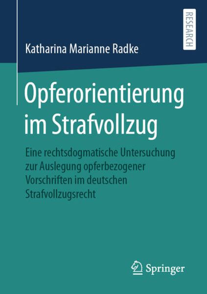 Opferorientierung im Strafvollzug, Taschenbuch von Katharina Marianne Radke, Springer Fachmedien Wiesbaden GmbH, 9783658390433