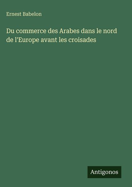 Produktbild: Du commerce des Arabes dans le nord de l'Europe avant les croisades
