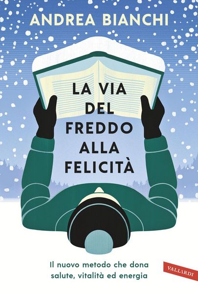 Produktbild: La via del freddo alla felicit&agrave;. Il nuovo metodo che dona salute, vitalit&agrave; ed energia