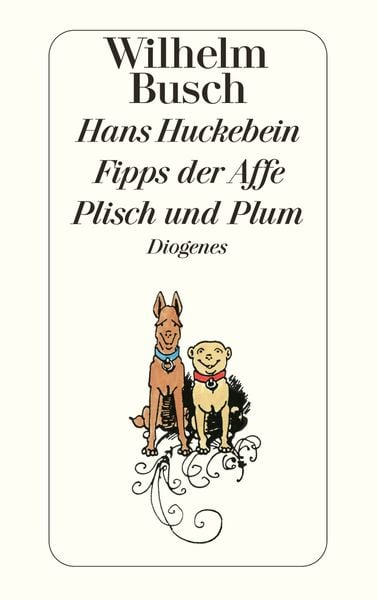 Hans Huckebein / Fipps der Affe / Plisch und Plum, Taschenbuch von Wilhelm Busch, Diogenes Verlag AG, 9783257201116