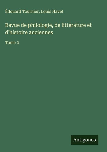 Produktbild: Revue de philologie, de litt&eacute;rature et d'histoire anciennes