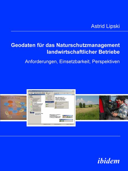 Geodaten für das Naturschutzmanagement landwirtschaftlicher Betriebe, Taschenbuch von Astrid Lipski, Ibidem, 9783838200644