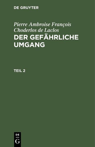 Produktbild: Pierre Ambroise Fran&ccedil;ois Choderlos de Laclos: Der gef&auml;hrliche Umgang. Teil 2