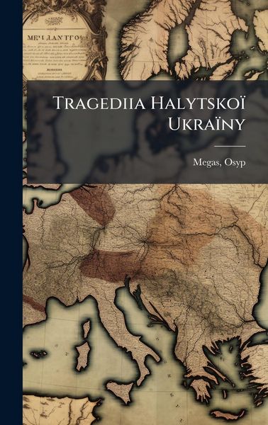 Produktbild: Tragediia Halytsko&iuml; Ukra&iuml;ny